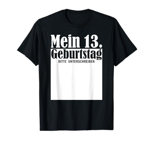 13. Geburtstag Junge Mädchen Geburtstag Gäste Unterschriften T-Shirt 13. Geburtstag Junge Mädchen Geburtstag Gäste Unterschriften T-Shirt von Geburtstagsgeschenk Erst Unterschreiben Geschenk
