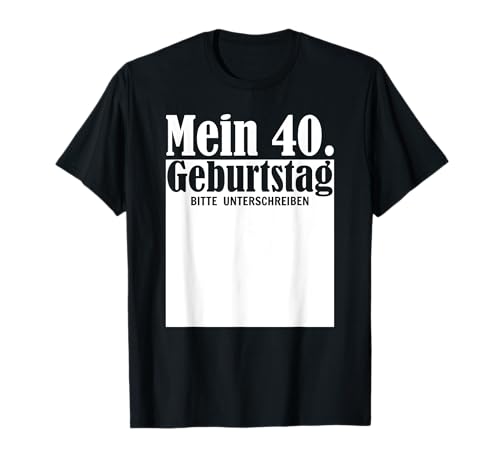 40. Geburtstag Junge Mädchen Geburtstag Gäste Unterschriften T-Shirt 40. Geburtstag Junge Mädchen Geburtstag Gäste Unterschriften T-Shirt von Geburtstagsgeschenk Erst Unterschreiben Geschenk