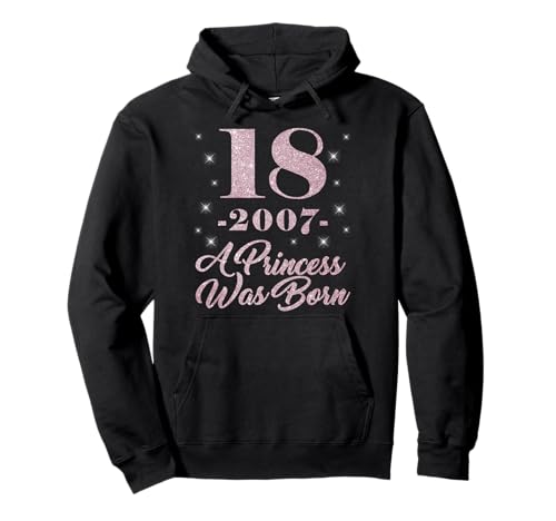18. Geburtstag A PRINCESS WAS BORN 2007 18 Jahre Mädchen Pullover Hoodie von Geburtstagsgeschenk Frauen 18. Geburtstag 18 Jahre