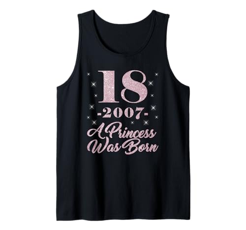18. Geburtstag A PRINCESS WAS BORN 2007 18 Jahre Mädchen Tank Top von Geburtstagsgeschenk Frauen 18. Geburtstag 18 Jahre