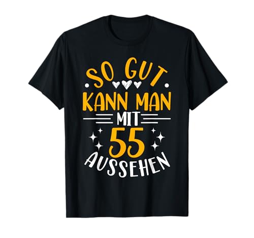So Gut Kann Man Mit 55 Aussehen, 55 Jahre & 55. Geburtstag T-Shirt So Gut Kann Man Mit 55 Aussehen, 55 Jahre & 55. Geburtstag T-Shirt von Geburtstagsgeschenk Lustig für Männer & Frauen