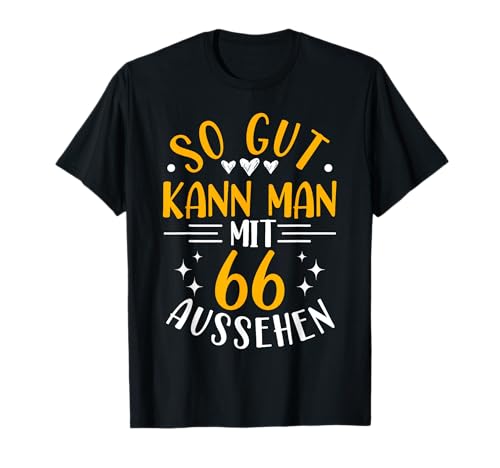 So Gut Kann Man Mit 66 Aussehen, 66 Jahre & 66. Geburtstag T-Shirt So Gut Kann Man Mit 66 Aussehen, 66 Jahre & 66. Geburtstag T-Shirt von Geburtstagsgeschenk Lustig für Männer & Frauen