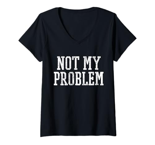 Damen Nicht Mein Problem Not My Problem T-Shirt mit V-Ausschnitt Damen Nicht Mein Problem Not My Problem T-Shirt mit V-Ausschnitt von Geburtstagsgeschenk Lustiges