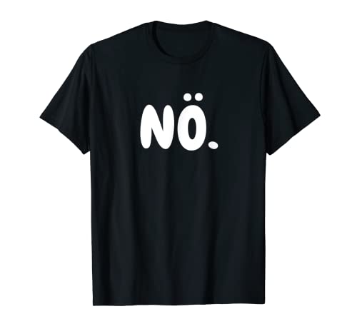 Witziger Damen und Herren Nein Nö Spruch Norddeutsch Nösager T-Shirt Witziger Damen und Herren Nein Nö Spruch Norddeutsch Nösager T-Shirt von Geburtstagsgeschenk Neinsager