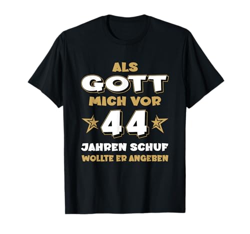 Als Gott mich schuf 44 Jahre Geburtstag für Männer & Frauen T-Shirt Als Gott mich schuf 44 Jahre Geburtstag für Männer & Frauen T-Shirt von Geburtstagsgeschenk & Outfits for Birthday