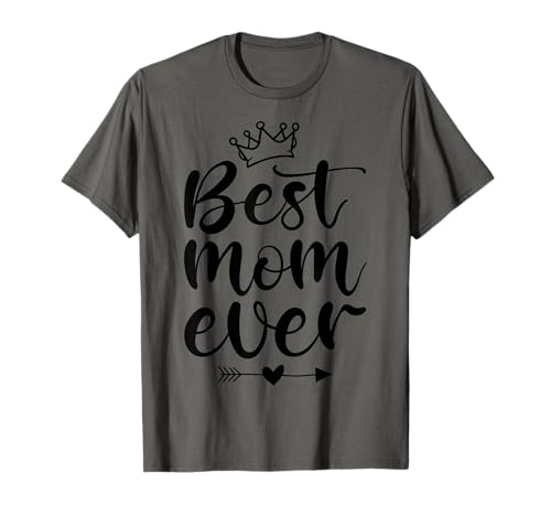 Best Mom Ever Beste Mama Aller Zeiten Geburtstag Muttertag T-Shirt von Geburtstagsgeschenke Muttertagsgeschenke Für Mama