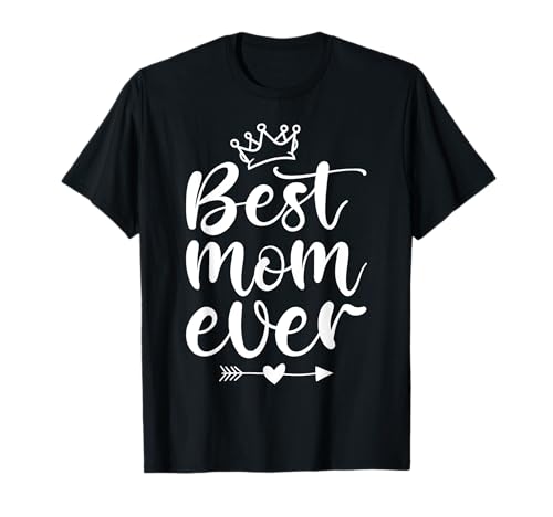 Best Mom Ever Beste Mama Aller Zeiten Geburtstag Muttertag T-Shirt Best Mom Ever Beste Mama Aller Zeiten Geburtstag Muttertag T-Shirt von Geburtstagsgeschenke Muttertagsgeschenke Für Mama