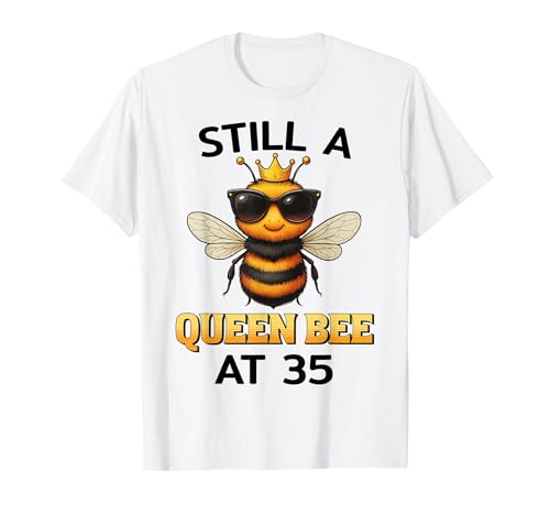 Still a Queen Bee at 35 Geburtstag Frauen Biene Krone T-Shirt Still a Queen Bee at 35 Geburtstag Frauen Biene Krone T-Shirt von Geburtstagsideen Frauen Queen Bee 35