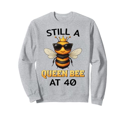 Still a Queen Bee at 40 Geburtstag Frauen Biene Krone Sweatshirt Still a Queen Bee at 40 Geburtstag Frauen Biene Krone Sweatshirt von Geburtstagsideen Frauen Queen Bee 40