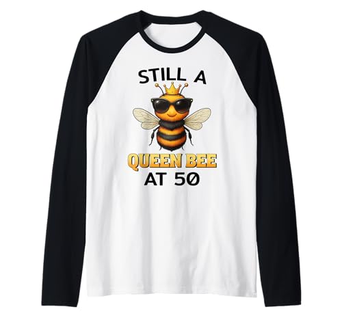 Still a Queen Bee at 50 Geburtstag Frauen Biene Krone Raglan von Geburtstagsideen Frauen Queen Bee 50