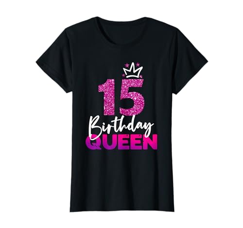 Damen 15ter Geburtstag Birthday Queen Geschenk zum 15. Geburtstag T-Shirt von Geburtstagsshirt 15 Jahre Mädchen