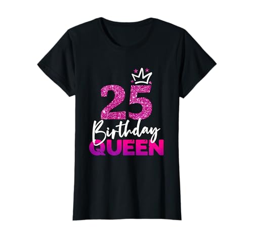 Damen 25ter Geburtstag Birthday Queen Geschenk zum 25. Geburtstag T-Shirt Damen 25ter Geburtstag Birthday Queen Geschenk zum 25. Geburtstag T-Shirt von Geburtstagsshirt 25 Jahre Frauen