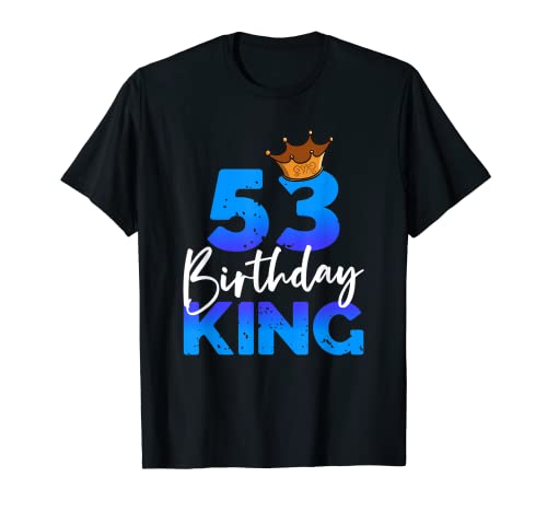 Herren 53ter Geburtstag Birthday King Geschenk zum 53. Geburtstag T-Shirt von Geburtstagsshirt 53 Jahre Männer