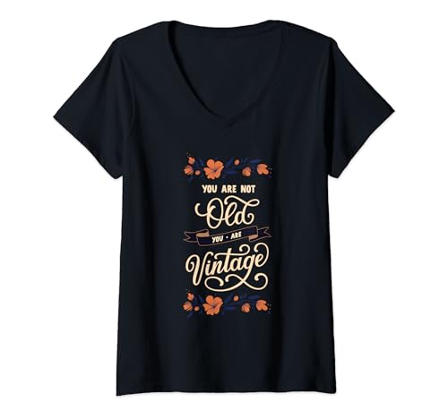 Damen YOU ARE NOT OLD YOU ARE VINTAGE T-Shirt mit V-Ausschnitt von Geburtstagssprüche Geburtstagwünsche Feiern Tshirt
