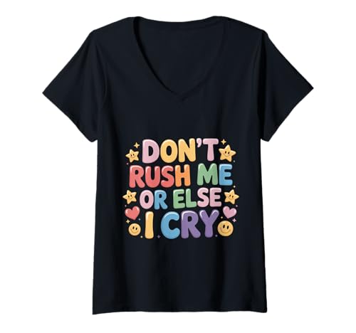 Damen Don't Rush Me Or Else I Cry Sarcastic Slow Pace - T-Shirt mit V-Ausschnitt Damen Don't Rush Me Or Else I Cry Sarcastic Slow Pace - T-Shirt mit V-Ausschnitt von Geduld Humor und sarkastische Sprüche