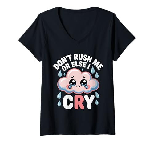 Damen Don't Rush Me Or Else I Cry Sarcastic Slow Pace |- T-Shirt mit V-Ausschnitt Damen Don't Rush Me Or Else I Cry Sarcastic Slow Pace |- T-Shirt mit V-Ausschnitt von Geduld Humor und sarkastische Sprüche