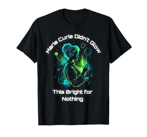 Marie Curie Frauen im Wissenschaftsdesign - Frauen im STEM-Design T-Shirt Marie Curie Frauen im Wissenschaftsdesign - Frauen im STEM-Design T-Shirt von Geek Chic Science Apparel