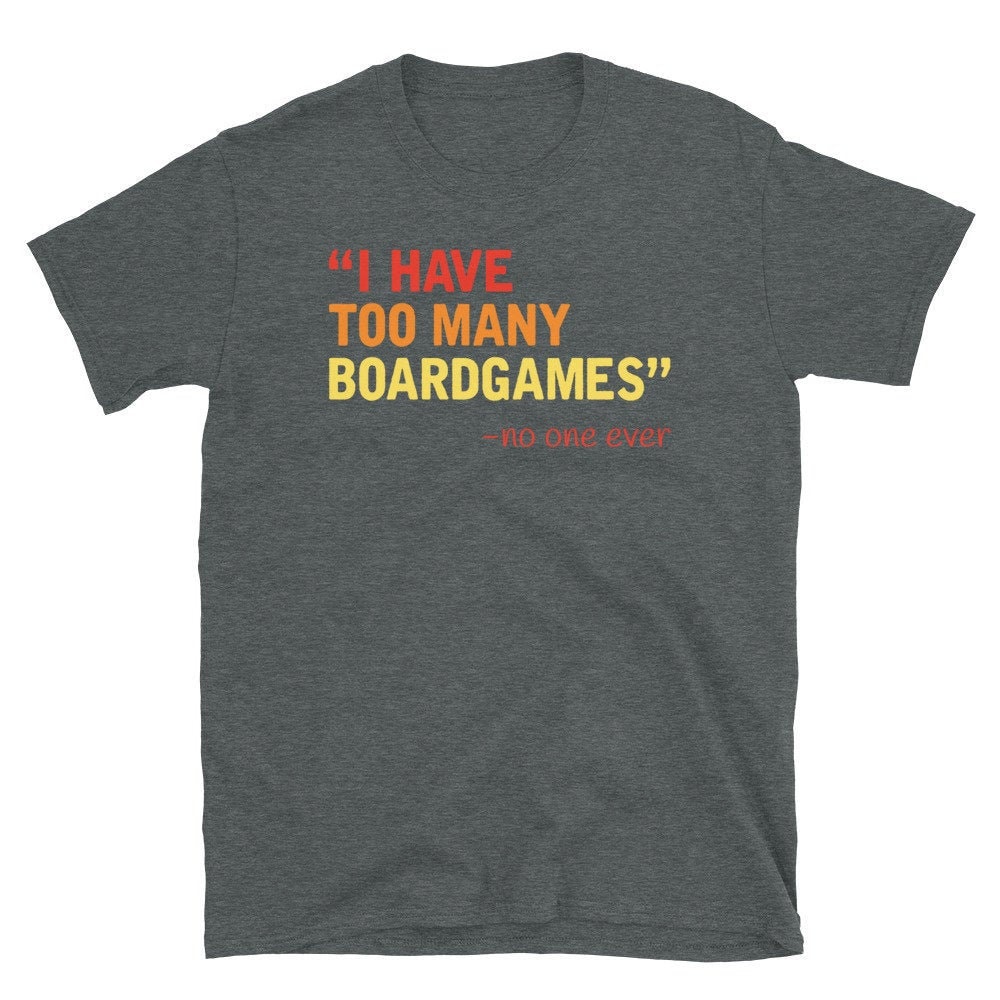 I Have Too Many Boardgames Said No One Ever - Funny Geeky Board Game Design For Gmae Lovers - By Geek On Fleek Apparel I Have Too Many Boardgames Said No One Ever - Funny Geeky Board Game Design For Gmae Lovers - By Geek On Fleek Apparel von GeekOnFleekApparel