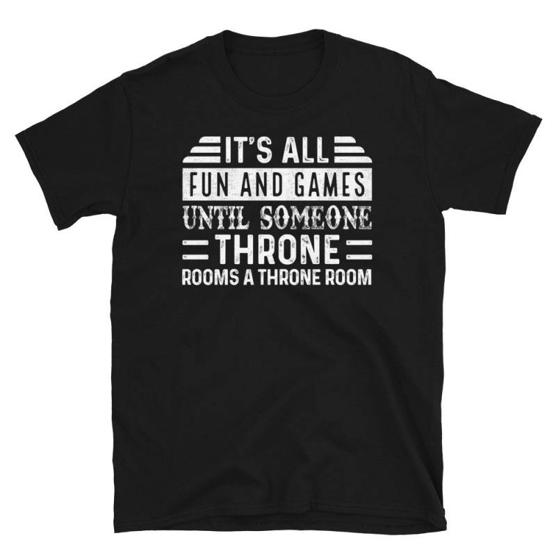 It Es All Fun & Games Until Someone Throne Rooms A Room - Funny Dominion Card Drafting Game - By Geek On Fleek - The Get Your T von GeekOnFleekApparel