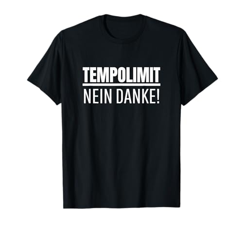 Gegen Tempolimit 130 kmh Nein Danke T-Shirt von Gegen Tempolimit 130 kmh