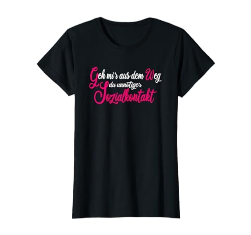 Geh mir aus dem Weg du unnötiger Sozialkontakt, Damen T-Shirt Geh mir aus dem Weg du unnötiger Sozialkontakt, Damen T-Shirt von Geh mir aus dem Weg du unnötiger Sozialkontakt