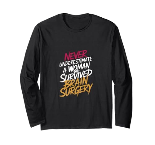 Never Underestimate A Woman Who Survived Brain Surgery |-- Langarmshirt von Gehirnoperation Bekleidung