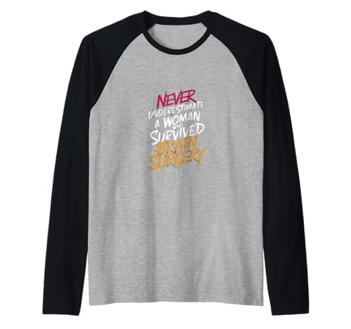 Never Underestimate A Woman Who Survived Brain Surgery |-- Raglan von Gehirnoperation Bekleidung