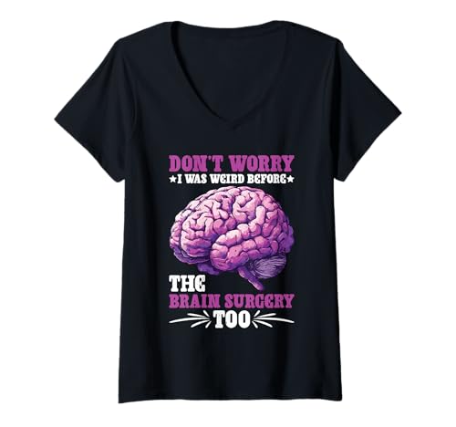 Damen Don't Worry I was Weird Before The Brain Surgery Too T-Shirt mit V-Ausschnitt Damen Don't Worry I was Weird Before The Brain Surgery Too T-Shirt mit V-Ausschnitt von Gehirnreiseoperation und Genesung