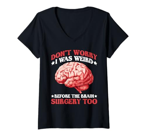 Damen Don't Worry I was Weird Before The Brain Surgery Too - T-Shirt mit V-Ausschnitt Damen Don't Worry I was Weird Before The Brain Surgery Too - T-Shirt mit V-Ausschnitt von Gehirnreiseoperation und Genesung