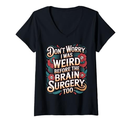 Damen Don't Worry I was Weird Before The Brain Surgery Too |- T-Shirt mit V-Ausschnitt Damen Don't Worry I was Weird Before The Brain Surgery Too |- T-Shirt mit V-Ausschnitt von Gehirnreiseoperation und Genesung
