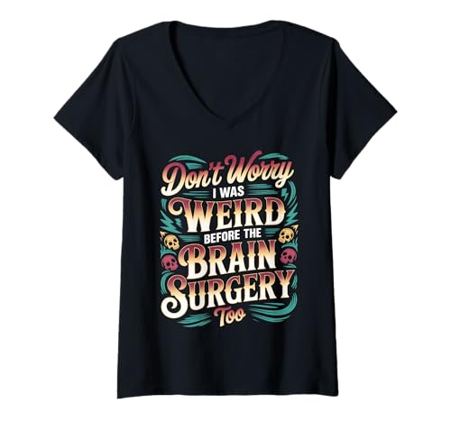 Damen Don't Worry I was Weird Before The Brain Surgery Too |- T-Shirt mit V-Ausschnitt Damen Don't Worry I was Weird Before The Brain Surgery Too |- T-Shirt mit V-Ausschnitt von Gehirnreiseoperation und Genesung