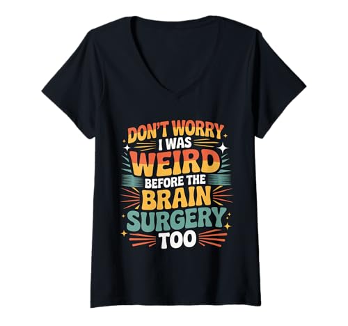Damen Don't Worry I was Weird Before The Brain Surgery Too - T-Shirt mit V-Ausschnitt Damen Don't Worry I was Weird Before The Brain Surgery Too - T-Shirt mit V-Ausschnitt von Gehirnreiseoperation und Genesung