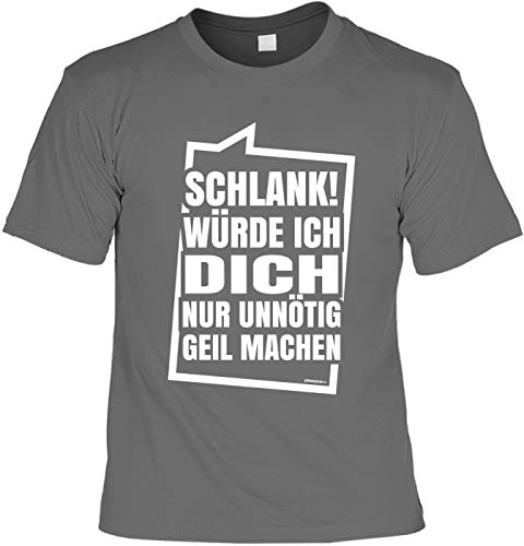 Herren Fun T-Shirt - Schlank würde ich Dich nur unnötig geil Machen - Männer Geburtstag Shirts grau Männertag-Geschenke lustig Bedruckt von Geile-Fun-T-Shirts