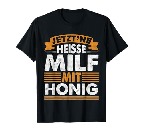 Milf Mit Honig Milfhunter Milfs Geschenk Geile Mama Mutter T-Shirt von Geile Mama Milf Geschenke für Milfhunter
