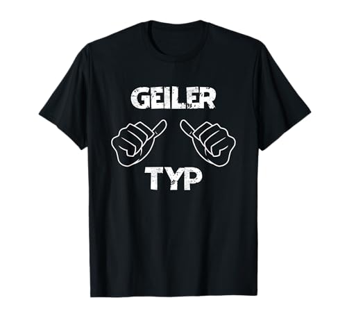Geiler Typ, Lustiger Männer Spruch, Herren T-Shirt von Geiler Typ, Lustiger Männer Spruch, Herren