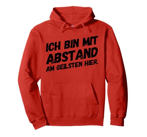 Ich Bin der Geilste Lustiger Männer Spruch Fun Party Pullover Hoodie von Geilste Abstand Männer Lustiger Spruch Anlass