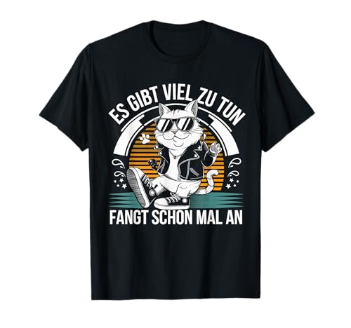 Es Gibt Viel Zu Tun Katzen Lustige Männer Frauen Spruch T-Shirt Es Gibt Viel Zu Tun Katzen Lustige Männer Frauen Spruch T-Shirt von Gemeine Faule Lustige Sprüche Damen Herren Katze