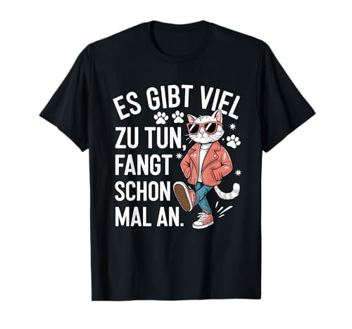 Es Gibt Viel Zu Tun Katzen Lustige Männer Frauen Spruch T-Shirt Es Gibt Viel Zu Tun Katzen Lustige Männer Frauen Spruch T-Shirt von Gemeine Faule Lustige Sprüche Damen Herren Katze