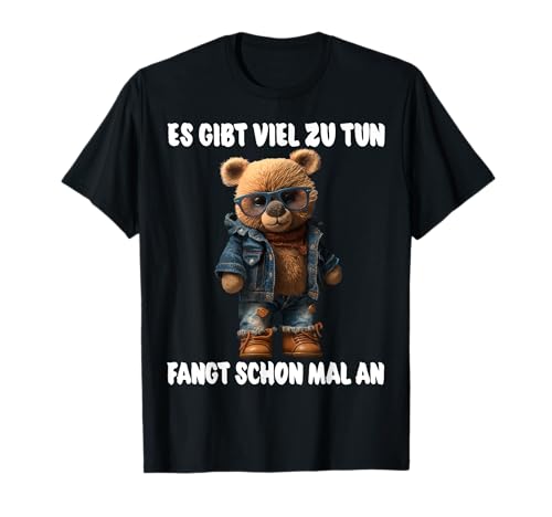 Es Gibt Viel Zu Tun Teddy Lustige Männer Frauen Spruch T-Shirt Es Gibt Viel Zu Tun Teddy Lustige Männer Frauen Spruch T-Shirt von Gemeine Faule Lustige Sprüche Damen Herren Teddy