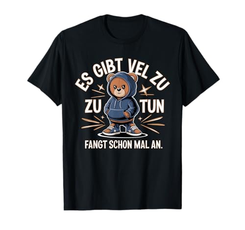 Es Gibt Viel Zu Tun Teddy Lustige Männer Frauen Spruch T-Shirt von Gemeine Faule Lustige Sprüche Damen Herren Teddy