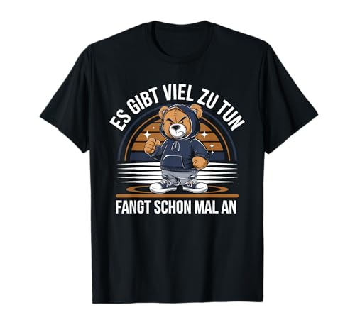 Es Gibt Viel Zu Tun Teddy Lustige Männer Frauen Spruch T-Shirt Es Gibt Viel Zu Tun Teddy Lustige Männer Frauen Spruch T-Shirt von Gemeine Faule Lustige Sprüche Damen Herren Teddy