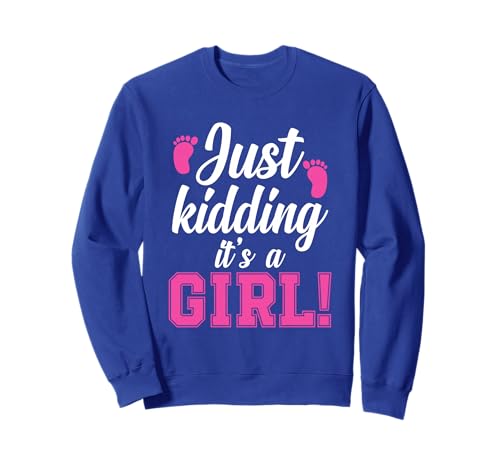 Just Kidding It's a Boy – Girl Gender Reveal Partyzubehör Sweatshirt Just Kidding It's a Boy – Girl Gender Reveal Partyzubehör Sweatshirt von Gender Reveal Pink or Blue Boy or Girl Party Tee