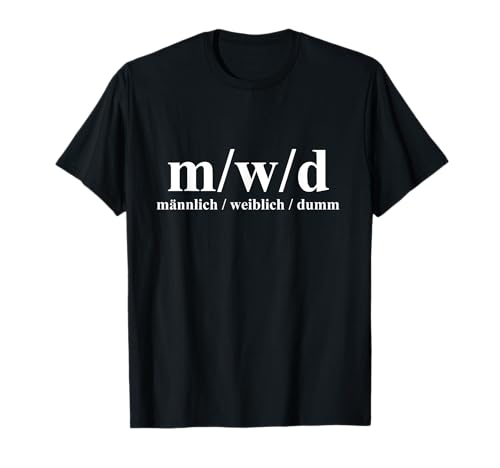 m/w/d - männlich, weiblich, dumm - Genderwahn T-Shirt m/w/d - männlich, weiblich, dumm - Genderwahn T-Shirt von Genderwahn Deutschlehrer Gendersternchen