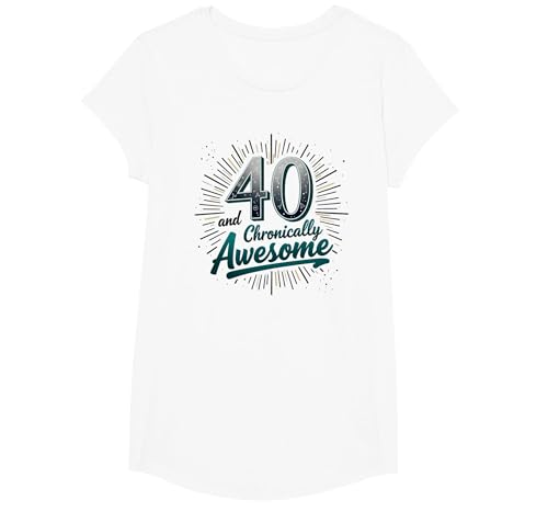 40 und chronisch tolle Geburtstagsgeschenkfeier T-Shirt, Girls, Weiß, XS 40 und chronisch tolle Geburtstagsgeschenkfeier T-Shirt, Girls, Weiß, XS von Generic
