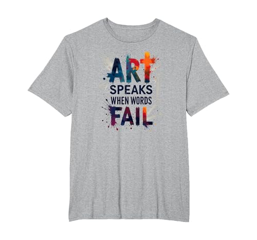 Art Speaks When Words Fail – Inspirational Arts Zitat T-Shirt, Herren Große Größen, Grau Meliert, 6X Tall von Generic