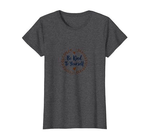 Be Kind to Yourself - Inspirierendes Selbstpflege-Zitat T-Shirt, Damen, Anthrazit Meliert, M von Generic