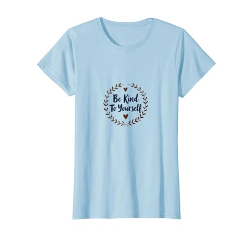Be Kind to Yourself - Inspirierendes Selbstpflege-Zitat T-Shirt, Damen, Himmelblau, XXL von Generic