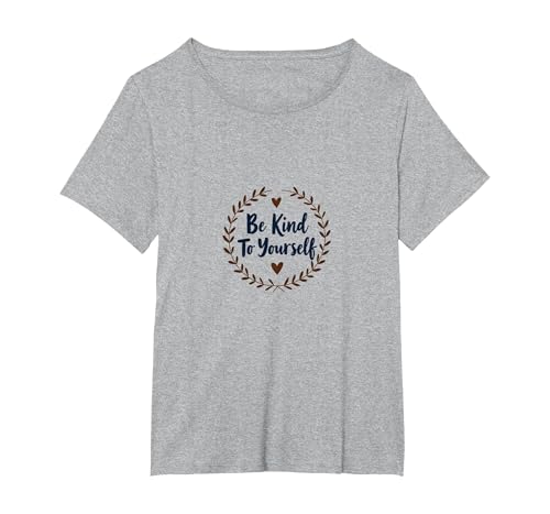Be Kind to Yourself - Inspirierendes Selbstpflege-Zitat T-Shirt, Damen Große Größen, Grau Meliert, 1X von Generic
