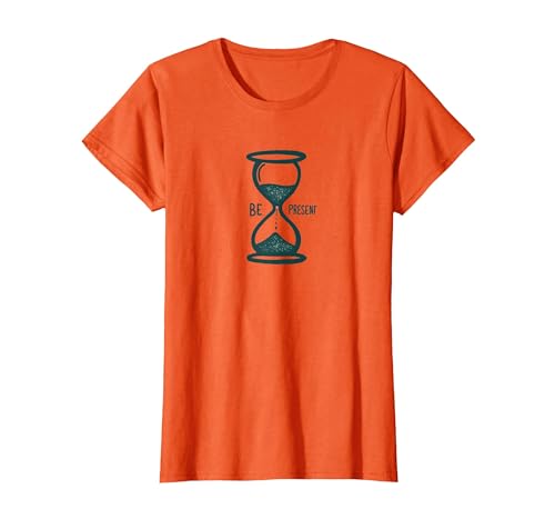 Be Present Sanduhr Achtsamkeit Inspirierend T-Shirt, Damen, Orange, M Be Present Sanduhr Achtsamkeit Inspirierend T-Shirt, Damen, Orange, M von Generic