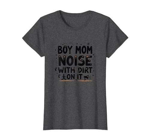 Boy Mom: Noise with Dirt On It – Lustiges Mutterschafts-Zitat T-Shirt, Damen, Anthrazit Meliert, XS Boy Mom: Noise with Dirt On It – Lustiges Mutterschafts-Zitat T-Shirt, Damen, Anthrazit Meliert, XS von Generic